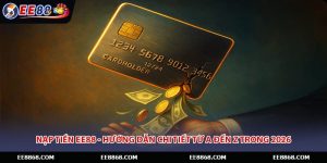 Nạp Tiền EE88 - Hướng Dẫn Chi Tiết Từ A Đến Z Trong 2026